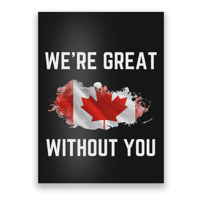 Canada 51st State Not For Sale We’Re Great Without You Poster