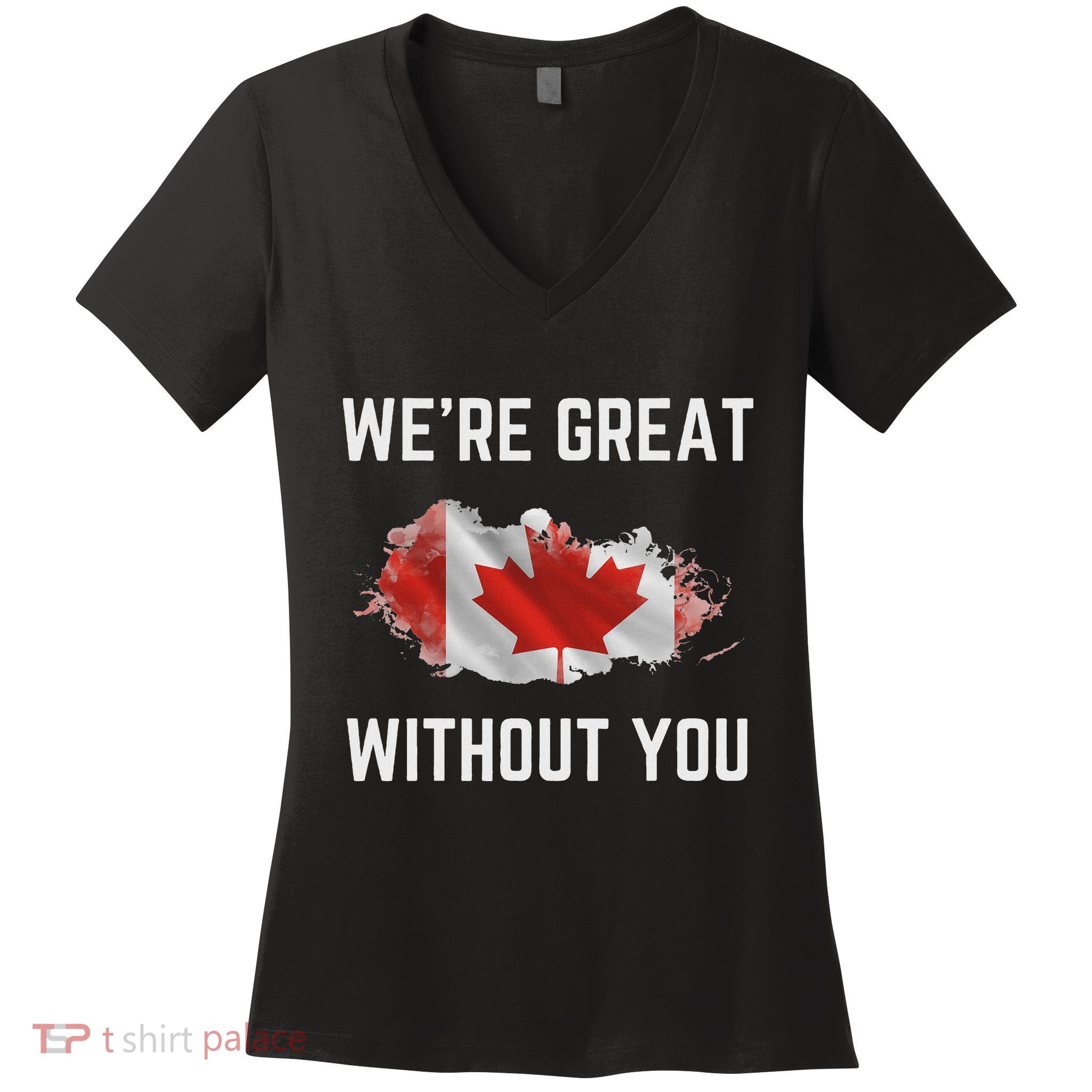 Canada 51st State Not For Sale We’Re Great Without You Women's V-Neck T-Shirt