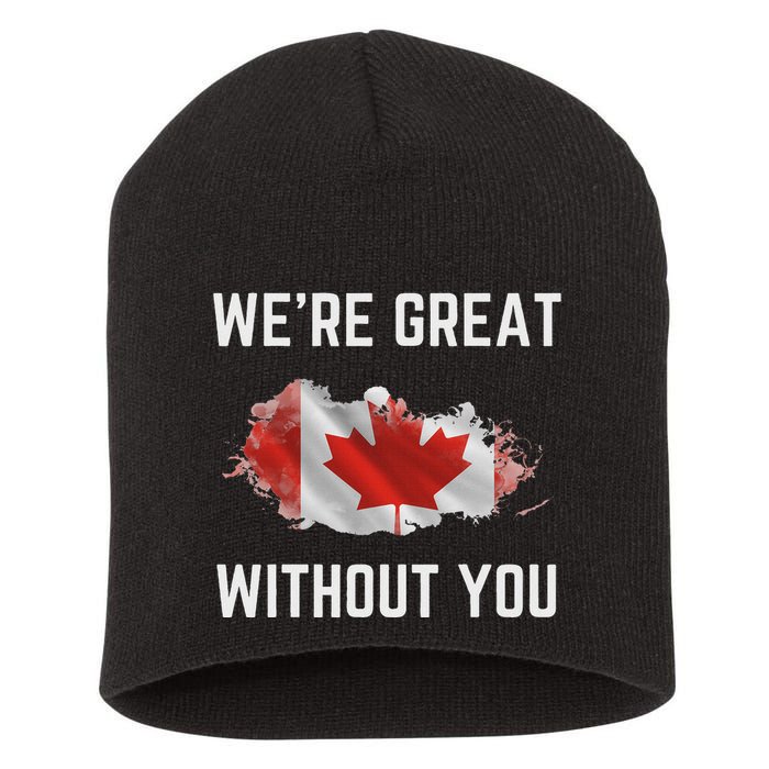 Canada 51st State Not For Sale We’Re Great Without You Short Acrylic Beanie