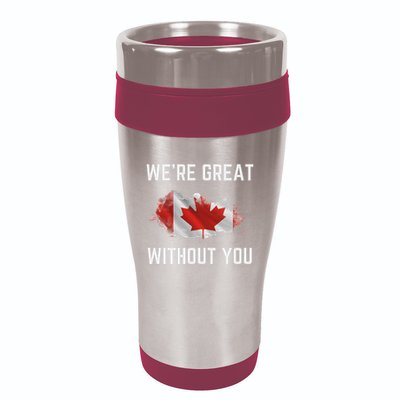 Canada 51st State Not For Sale We’Re Great Without You 16oz Travel Tumbler