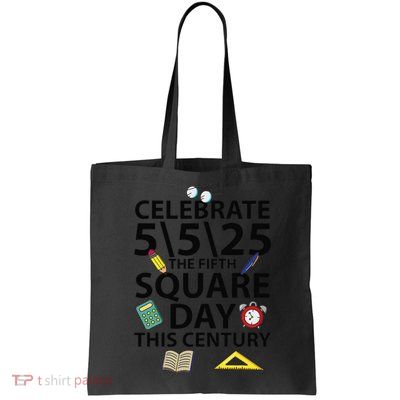 Celebrate 5525  The Fifth Square Root Day This Century Bag