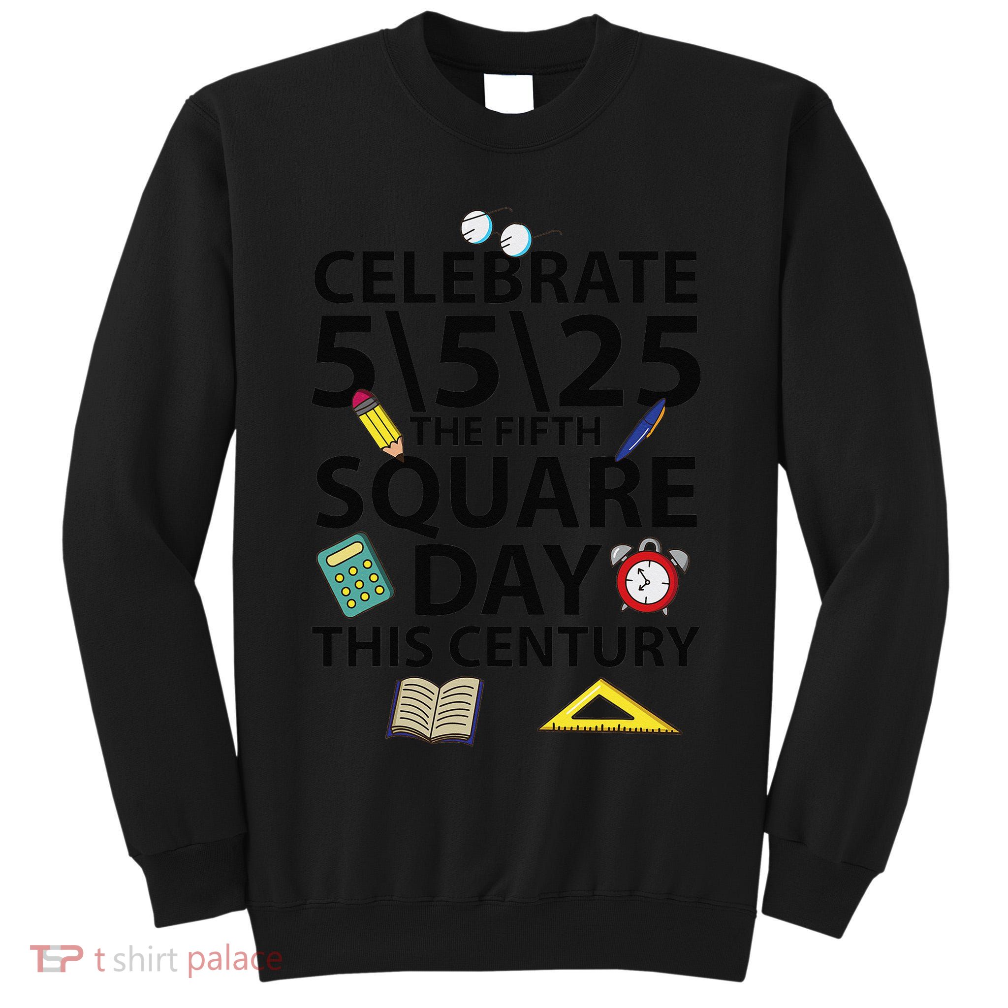Celebrate 5525  The Fifth Square Root Day This Century Tall Sweatshirt