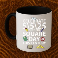 Celebrate 5525  The Fifth Square Root Day This Century Mug