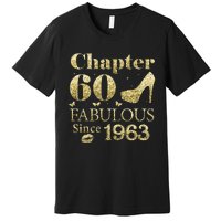 Chapter 60 Fabulous Since 1963 60Th Birthday Gift For Ladies Premium T-Shirt