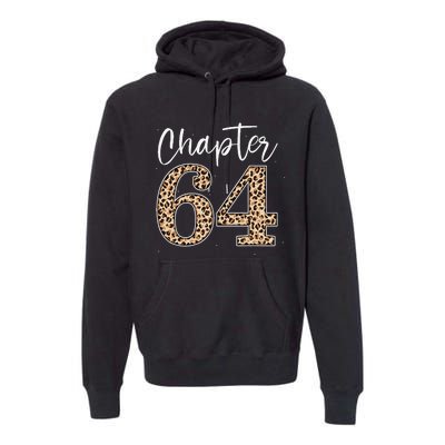 Chapter 64 Leopard For 64th Birthday Premium Hoodie