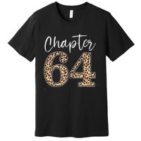 Chapter 64 Leopard For 64th Birthday Premium T-Shirt