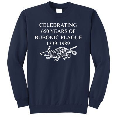 Celebrating 650 Years Of Bubonic Plague Tall Sweatshirt