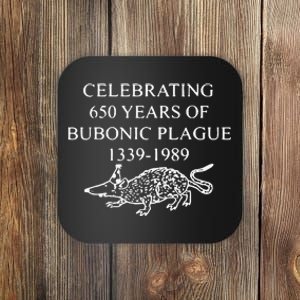 Celebrating 650 Years Of Bubonic Plague Coaster