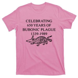 Celebrating 650 Years Of The Bubonic Plague Funny Sarcastic T-Shirt