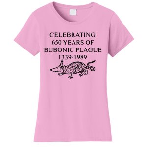 Celebrating 650 Years Of The Bubonic Plague Funny Sarcastic Women's T-Shirt