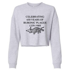 Celebrating 650 Years Of The Bubonic Plague Funny Sarcastic Cropped Pullover Crew