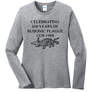 Celebrating 650 Years Of The Bubonic Plague Funny Sarcastic Ladies Long Sleeve Shirt