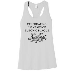 Celebrating 650 Years Of The Bubonic Plague Funny Sarcastic Women's Racerback Tank