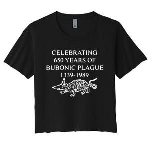 Celebrating 650 Years Of Bubonic Plague Women's Crop Top Tee