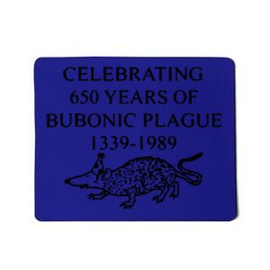 Celebrating 650 Years Of Bubonic Plague Mousepad