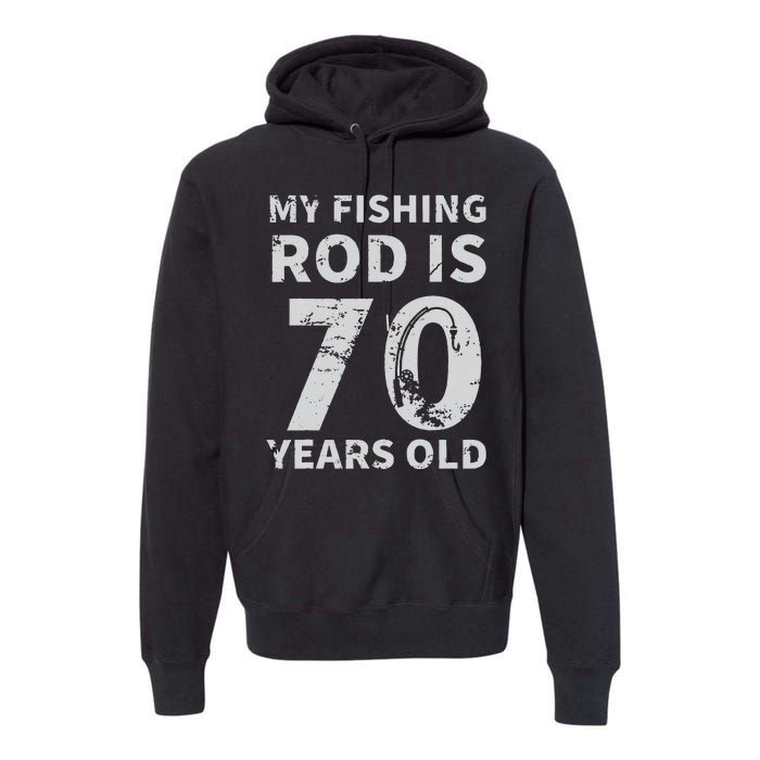 Cute 70th Birthday Fisherman Seventy Years Old Fishing Lover Premium Hoodie