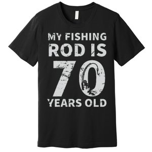 Cute 70th Birthday Fisherman Seventy Years Old Fishing Lover Premium T-Shirt