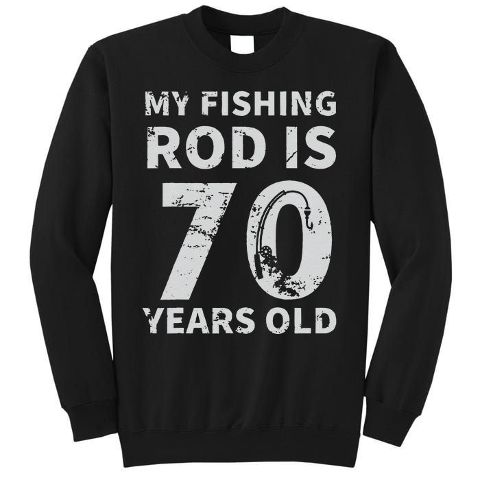 Cute 70th Birthday Fisherman Seventy Years Old Fishing Lover Tall Sweatshirt