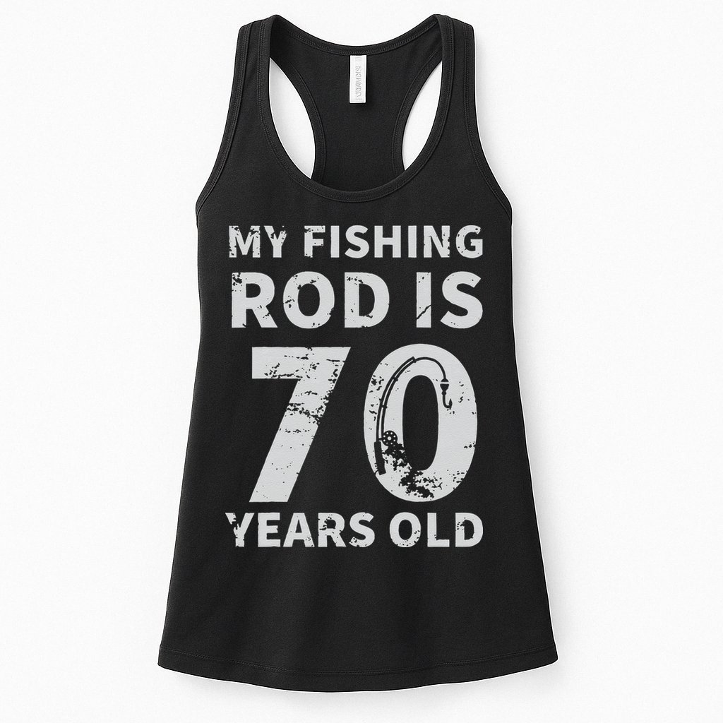 Cute 70th Birthday Fisherman Seventy Years Old Fishing Lover Womens Tank Top