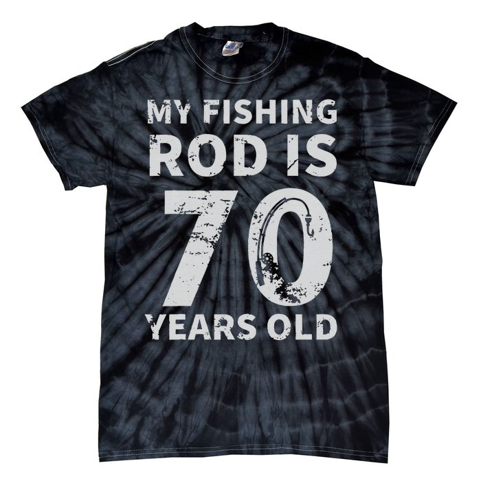 Cute 70th Birthday Fisherman Seventy Years Old Fishing Lover Tie-Dye T-Shirt