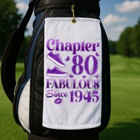 Chapter 80 Fabulous Since 1945 80Th Birthday Golf Towel