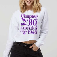 Chapter 80 Fabulous Since 1945 80Th Birthday Cropped Pullover Crew