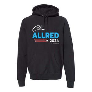 Colin Allred 2024 For Us Senate Texas Tx Democrat Senator Premium Hoodie