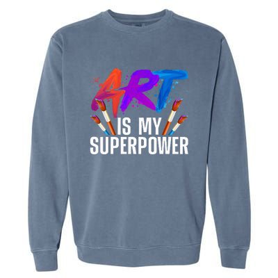 Cool Art Art Teacher Artist Painter Superpower Garment-Dyed Sweatshirt