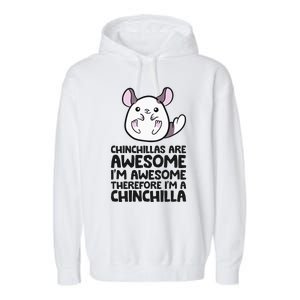 Chinchillas Are Awesome Therefore Im A Chinchilla Garment-Dyed Fleece Hoodie