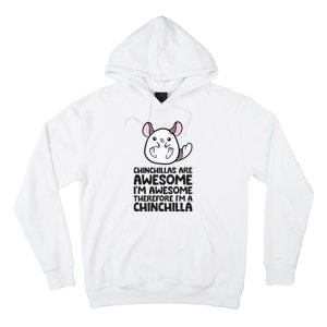 Chinchillas Are Awesome Therefore Im A Chinchilla Hoodie