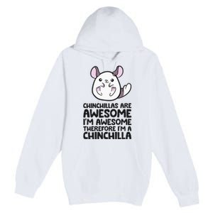 Chinchillas Are Awesome Therefore Im A Chinchilla Premium Pullover Hoodie