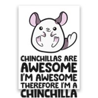 Chinchillas Are Awesome Therefore Im A Chinchilla Poster