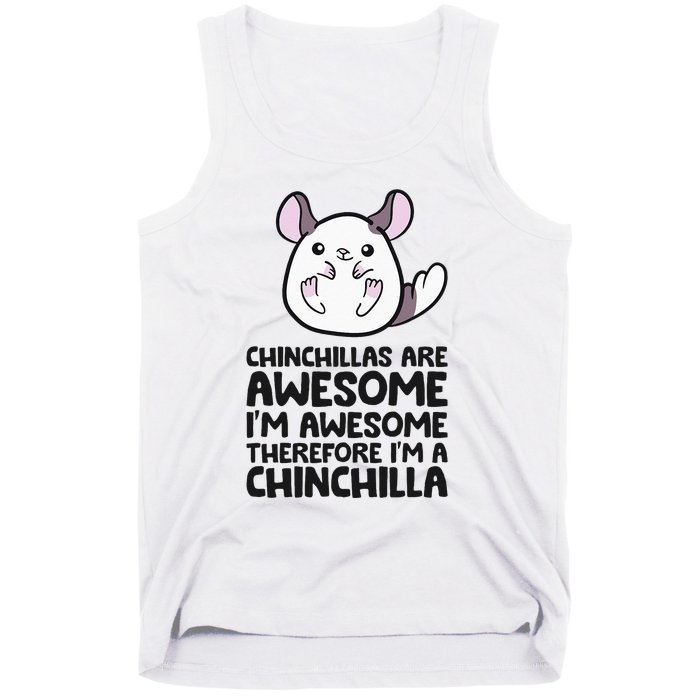 Chinchillas Are Awesome Therefore Im A Chinchilla Tank Top