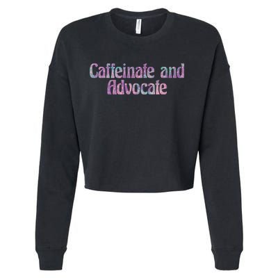 Caffeinate And Advocate Gift Cropped Pullover Crew