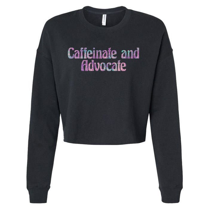 Caffeinate And Advocate Gift Cropped Pullover Crew