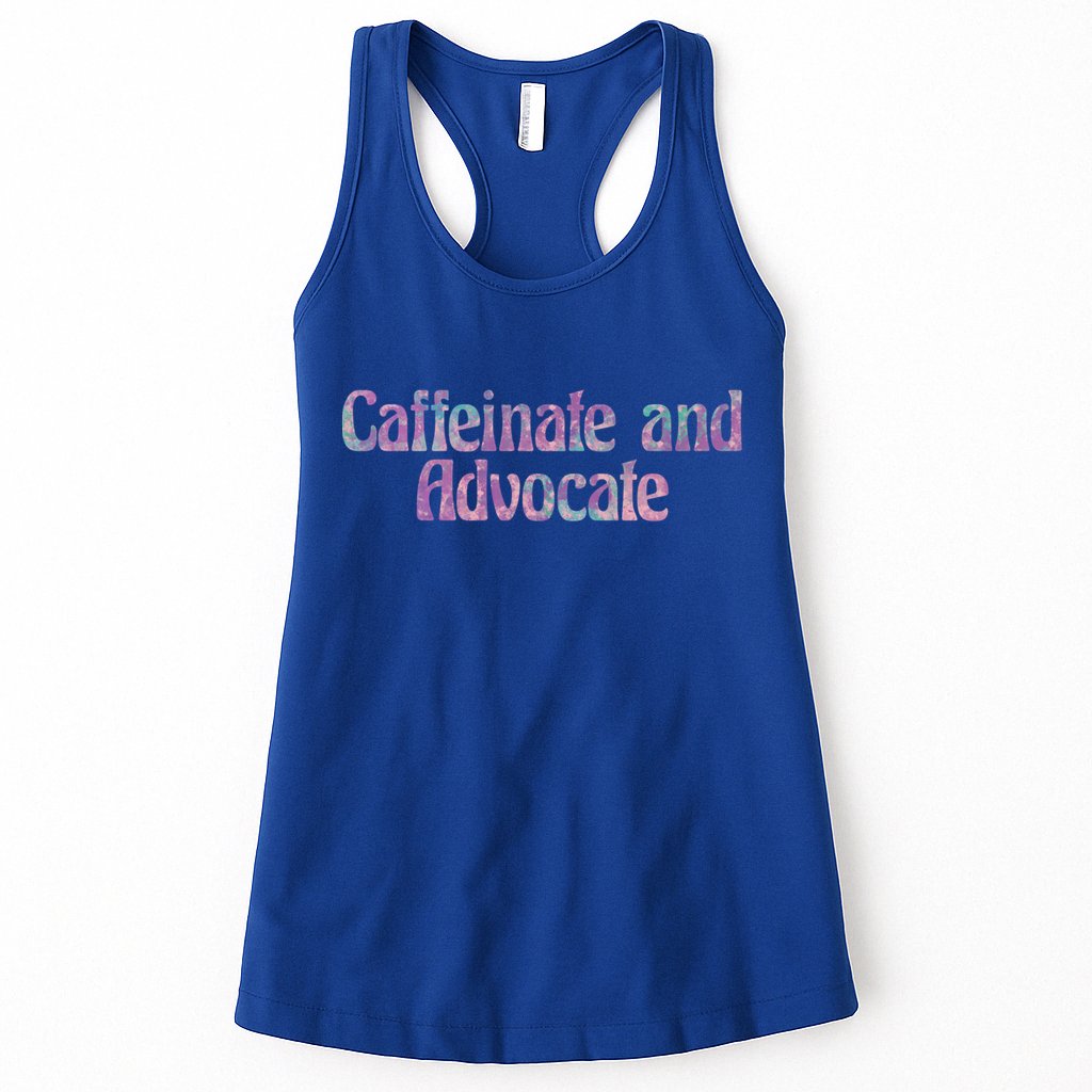 Caffeinate And Advocate Gift Womens Tank Top