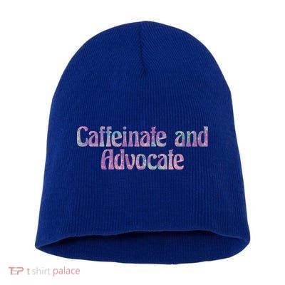 Caffeinate And Advocate Gift Short Acrylic Beanie