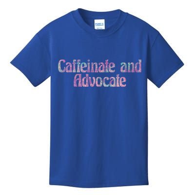 Caffeinate And Advocate Gift Kids T-Shirt