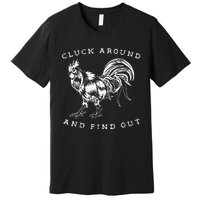 Cluck Around And Find Out Funny Chicken Adult Humor Premium T-Shirt