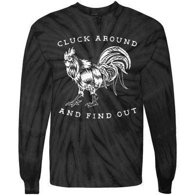 Cluck Around And Find Out Funny Chicken Adult Humor Tie-Dye Long Sleeve Shirt