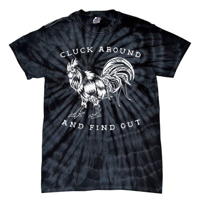 Cluck Around And Find Out Funny Chicken Adult Humor Tie-Dye T-Shirt