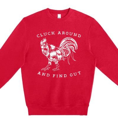 Cluck Around And Find Out Funny Chicken Adult Humor Premium Crewneck Sweatshirt