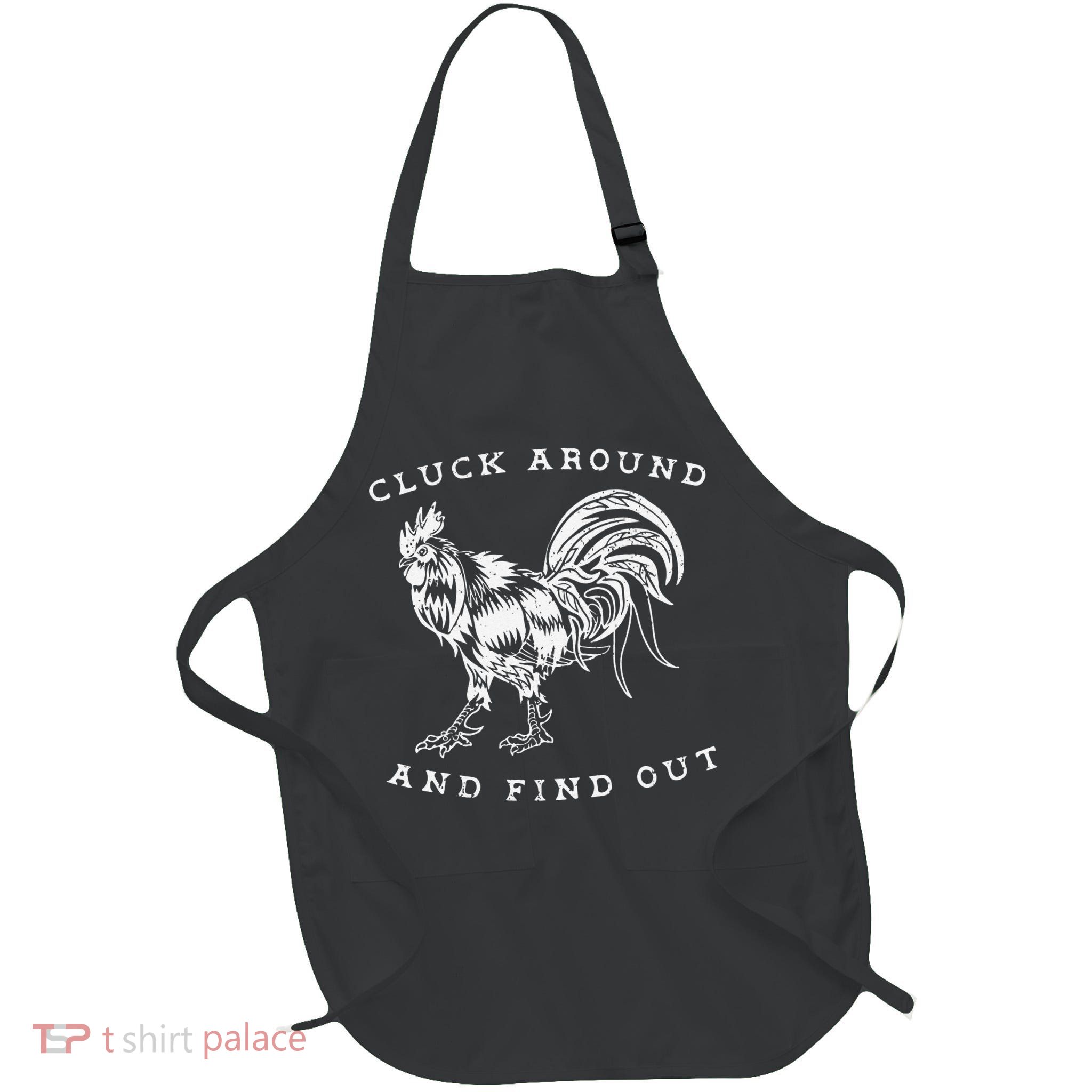 Cluck Around And Find Out Funny Chicken Adult Humor Apron