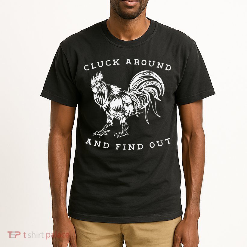 Cluck Around And Find Out Funny Chicken Adult Humor Tall T-Shirt