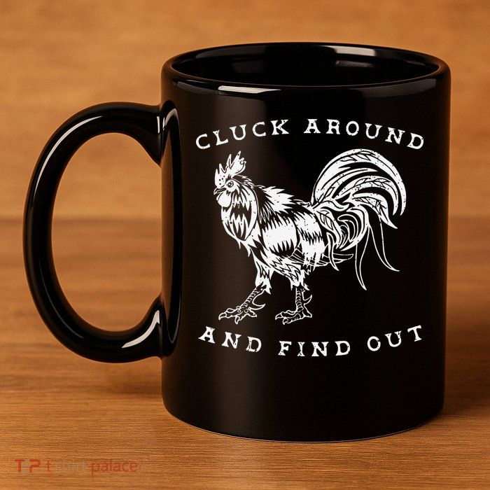 Cluck Around And Find Out Funny Chicken Adult Humor 11oz C Handle Ceramic Mug