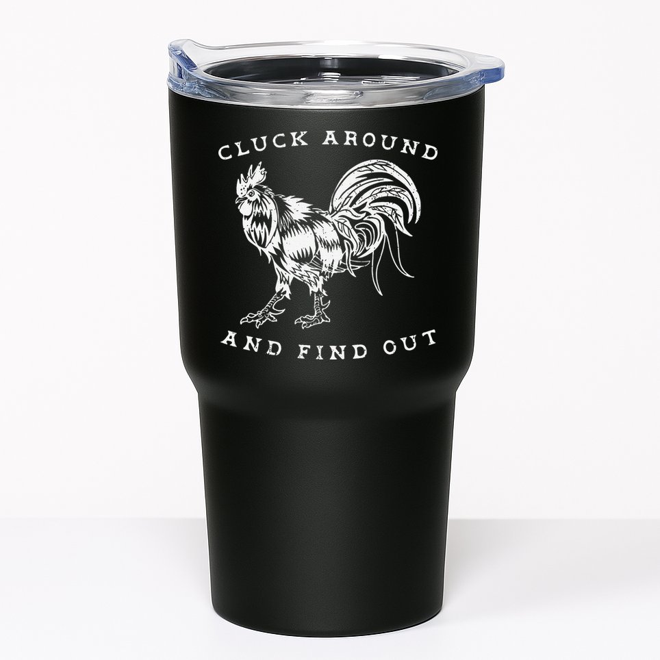 Cluck Around And Find Out Funny Chicken Adult Humor Tumbler