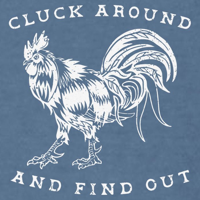 Cluck Around And Find Out Funny Chicken Adult Humor Garment-Dyed Sweatshirt