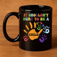 Child Abuse Awareness Groovy It Shouldn't Hurt To Be A Child 11oz C Handle Ceramic Mug