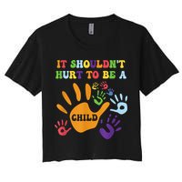 Child Abuse Awareness Groovy It Shouldn't Hurt To Be A Child Women's Crop Top Tee