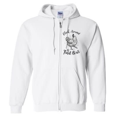 Cluck Around And Find Out Funny Chicken Farmer Full Zip Hoodie